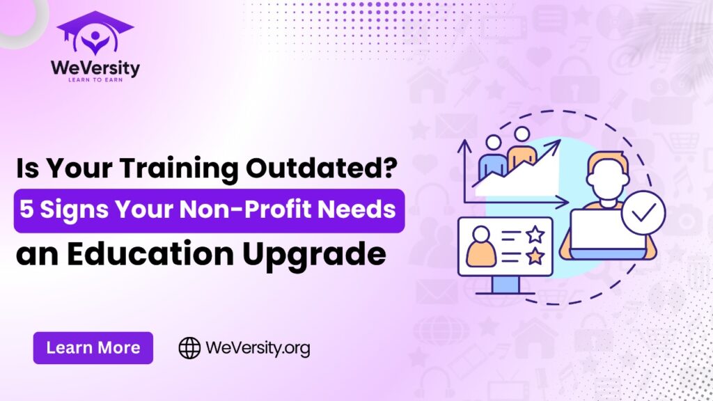 Is Your Training Outdated? 5 Signs Your Non-Profit Needs an Education Upgrade