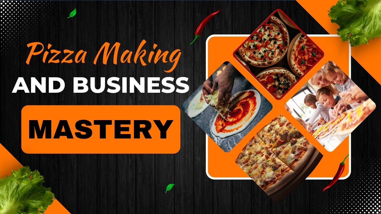 Pizza Making and Business Mastery
