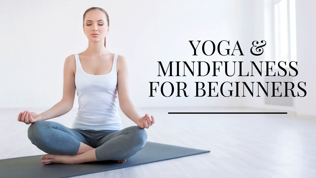 Yoga & Mindfulness for Beginners