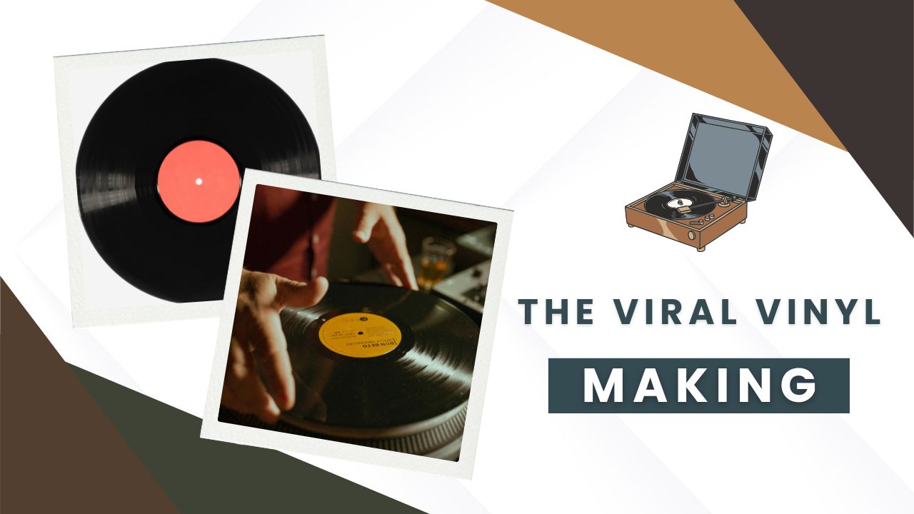 The Viral Vinyl Making