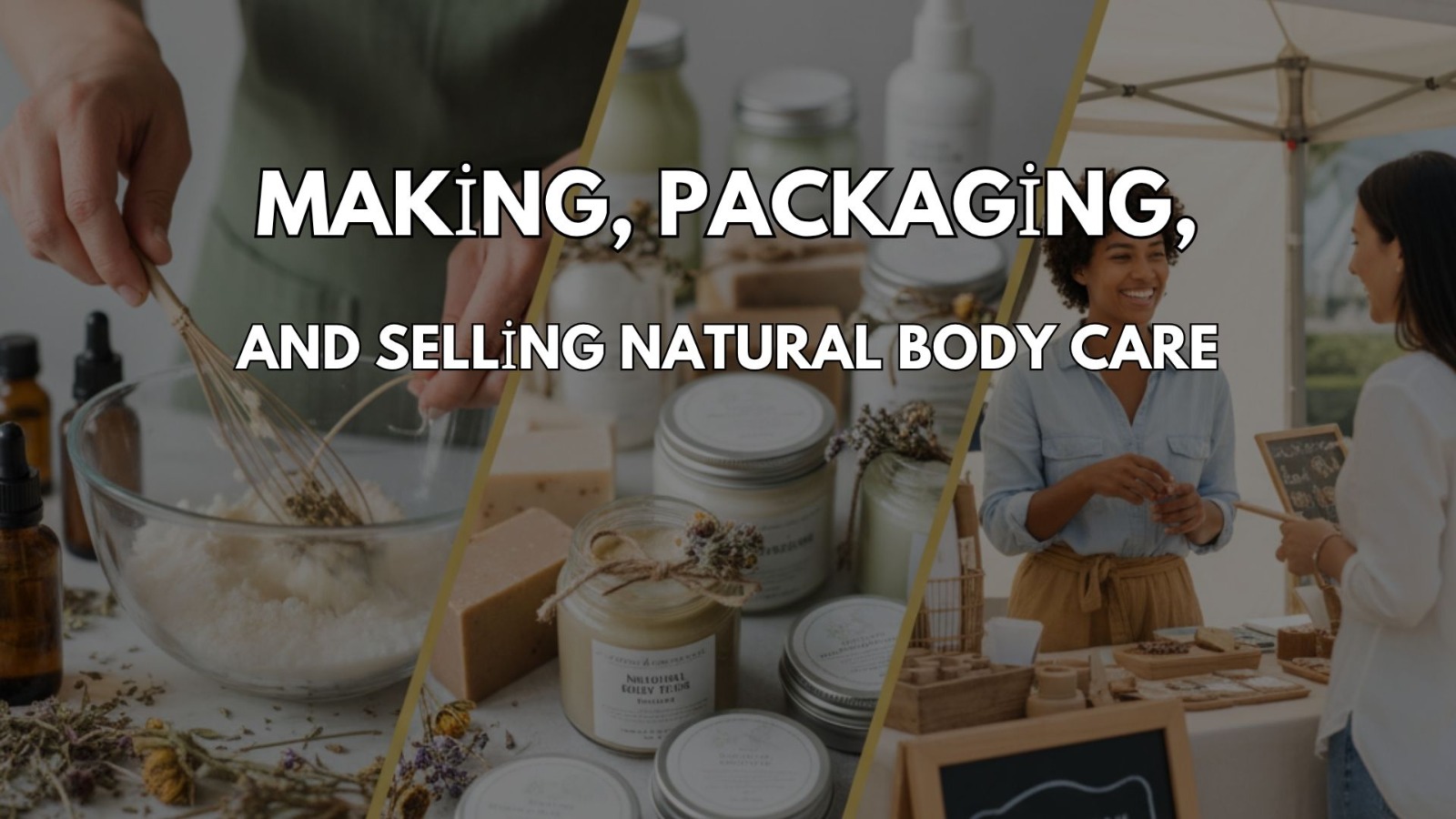 Making, Packaging, and Selling Natural Body Care